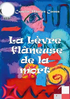 La lèvre flâneuse de la mort (eBook, ePUB) - Cornea, Camelia Monica