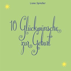 10 Glückwünsche zur Geburt - Spindler, Liane