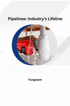 Pipelines: Industry's Lifeline