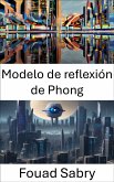 Modelo de reflexión de Phong (eBook, ePUB)