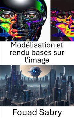 Modélisation et rendu basés sur l'image (eBook, ePUB) - Sabry, Fouad