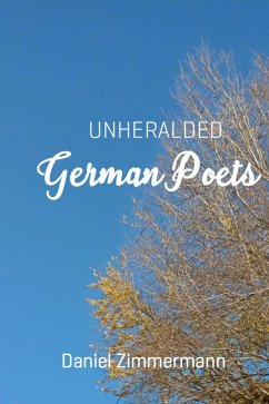 Unheralded German Poets (eBook, ePUB) - Zimmermann, Daniel