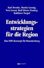 Entwicklungsstrategien für die Region - Brenke, Karl / Gornig, Martin / Lessat, Vera / Postlep, Rolf-Dieter / Toepel, Kathleen