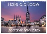 Halle an der Saale - Stadtansichten (Wandkalender 2025 DIN A3 quer), CALVENDO Monatskalender