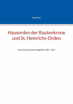 Hausorden der Rautenkrone und St. Heinrichs-Orden - Titze, Jörg