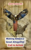 Making America Great Altogether - Call to Action (eBook, ePUB) Making America Great Altogether - Call to Action (eBook, ePUB)