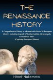 The Renaissance History:A Comprehensive History to a Remarkable Period in European History, Including Legends of Galileo Galilei, Michelangelo, Leonardo da Vinci (Exploring European History) (eBook, ePUB)