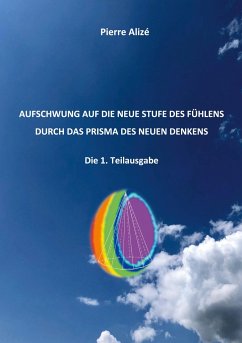 Aufschwung auf die neue Stufe des Fühlens durch das Prisma des neuen Denkens - Alizé, Pierre