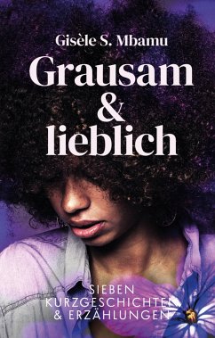 Grausam und lieblich (eBook, ePUB) - Mbamu, Gisèle S.
