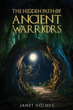 The Hidden Path of the Ancient Warriors - Holmes, Janet