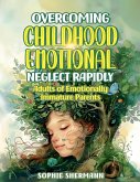 Overcoming Childhood Emotional Neglect Rapidly