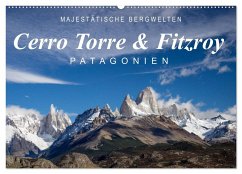 Majestätische Bergwelten Cerro Torre & Fitzroy Patagonien (Wandkalender 2025 DIN A2 quer), CALVENDO Monatskalender
