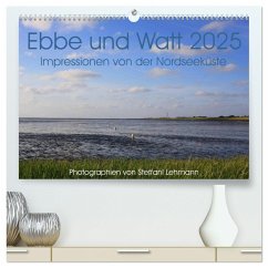 Ebbe und Watt 2025. Impressionen von der Nordseeküste (hochwertiger Premium Wandkalender 2025 DIN A2 quer), Kunstdruck in Hochglanz