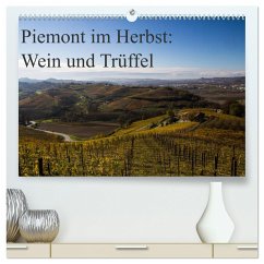 Piemont im Herbst: Wein und Trüffel (hochwertiger Premium Wandkalender 2025 DIN A2 quer), Kunstdruck in Hochglanz