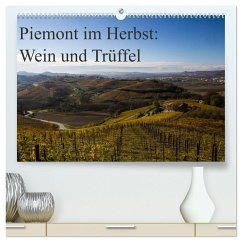 Piemont im Herbst: Wein und Trüffel (hochwertiger Premium Wandkalender 2025 DIN A2 quer), Kunstdruck in Hochglanz - Calvendo;Sandner, www.culinarypixel.de, Annette