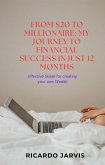 From $20 to Millionaire: My Journey to Financial Success in Just 12 Months (eBook, ePUB)
