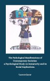 The Pathological Manifestations of Contemporary Societies: a Psychological Study on Immaturity and its Social Implications. (eBook, ePUB) The Pathological Manifestations of Contemporary Societies: a Psychological Study on Immaturity and its Social Implications. (eBook, ePUB)