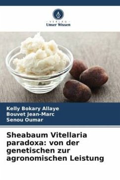 Sheabaum Vitellaria paradoxa: von der genetischen zur agronomischen Leistung - Bokary Allaye, Kelly;Jean-Marc, Bouvet;Oumar, Senou