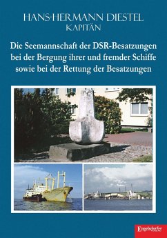 Die Seemannschaft der DSR-Besatzungen bei der Bergung ihrer und fremder Schiffe sowie bei der Rettung der Besatzungen - Diestel, Hans-Hermann