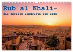 Rub al Khali - die grösste Sandwüste der Erde (Wandkalender 2025 DIN A3 quer), CALVENDO Monatskalender