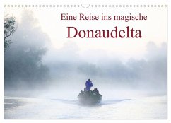 Eine Reise ins magische Donaudelta (Wandkalender 2025 DIN A3 quer), CALVENDO Monatskalender