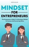 Mindset For Entrepreneurs - The Entrepreneur's Guide To Cultivating A Mindset For Success And Overcoming Failure (eBook, ePUB)