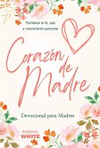 Corazón de Madre :: Devocional para Madres (eBook, ePUB) Corazón de Madre :: Devocional para Madres (eBook, ePUB)