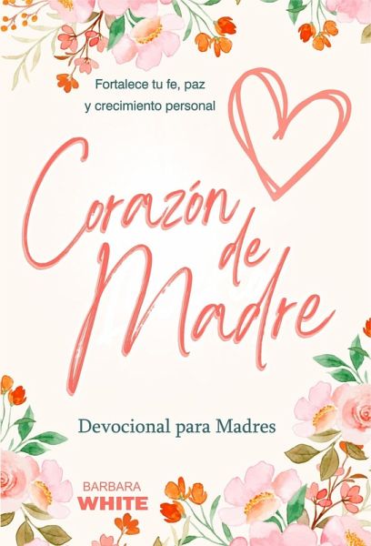 Corazón de Madre :: Devocional para Madres (eBook, ePUB) Corazón de Madre :: Devocional para Madres (eBook, ePUB)