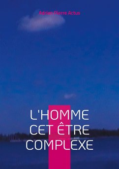 L'homme cet être complexe (eBook, ePUB) - Actus, Adrien