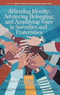 Affirming Identity, Advancing Belonging, and Amplifying Voice in Sororities and Fraternities - Pietro A. Sasso; Monica Lee Miranda; J. Patrick Biddix