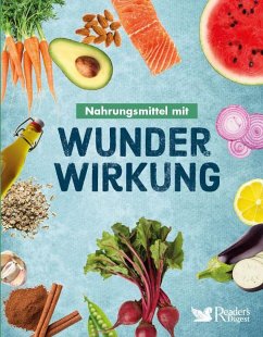 Nahrungsmittel mit Wunderwirkung - Reader's Digest: Verlag Das Beste GmbH