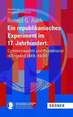 Ein Republikanisches Experiment im 17. Jahrhundert - Asch, Ronald G.