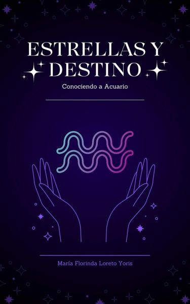 Estrellas y Destino: Conociendo a Acuario (eBook, ePUB) Estrellas y Destino: Conociendo a Acuario (eBook, ePUB)