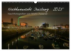 Duisburg Nachtmomente 2025 (Wandkalender 2025 DIN A3 quer), CALVENDO Monatskalender - Preissner, Martin