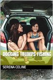 Dogging Trumps Fishing (eBook, ePUB) Dogging Trumps Fishing (eBook, ePUB)