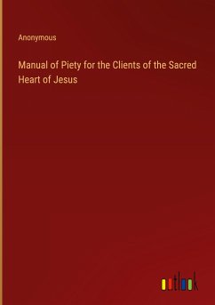 Manual of Piety for the Clients of the Sacred Heart of Jesus - Anonymous