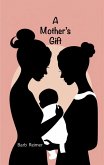 A Mother's Gift (A Women of Beckerville Story, #1) (eBook, ePUB)
