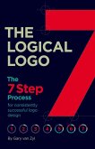 The Logical Logo: The 7-Step Process for Achieving Repeatable Logo Design Success (eBook, ePUB)
