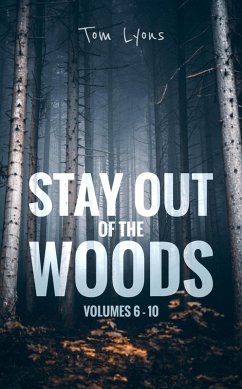 Stay Out of the Woods: Volumes 6-10 (Stay Out of the Woods Collector's Edition, #2) (eBook, ePUB) - Lyons, Tom