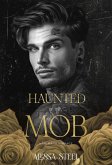 Haunted by the Mob: Dark Mafia Romance (eBook, ePUB)