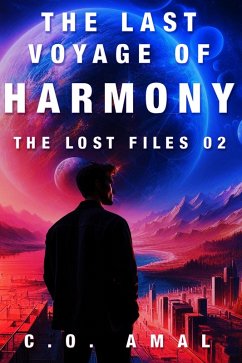 The Last Voyage of Harmony - The Lost Files Part 02 (eBook, ePUB) - Amal, C. O.