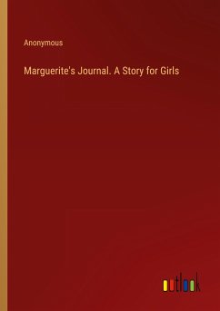 Marguerite's Journal. A Story for Girls - Anonymous