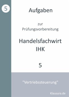 Aufgaben zur Prüfungsvorbereitung geprüfte Handelsfachwirte IHK - Fischer, Michael;Weber, Thomas