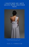 I Watched My Wife Leave with Another Man (eBook, ePUB) I Watched My Wife Leave with Another Man (eBook, ePUB)