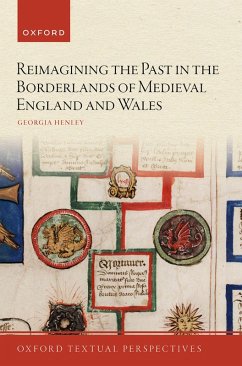 Reimagining the Past in the Borderlands of Medieval England and Wales (eBook, ePUB) - Henley, Georgia