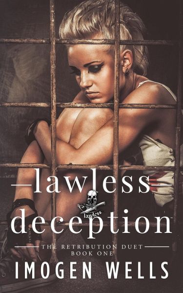 Lawless Deception (The Retribution Duet, #1) (eBook, ePUB) Lawless Deception (The Retribution Duet, #1) (eBook, ePUB)