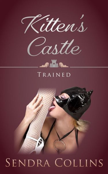Kitten's Castle- Trained (eBook, ePUB)