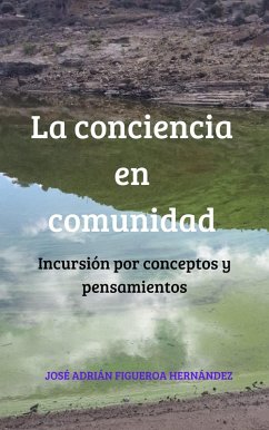 Cover La conciencia en comunidad: Incursión por conceptos y pensamientos (El poder de la comunidad: Guía para el cambio social consciente, #1) (eBook, ePUB)