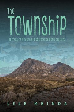 The Township - Stories of Poverty, Class Society and Culture (eBook, ePUB) - Mbinda, Lele