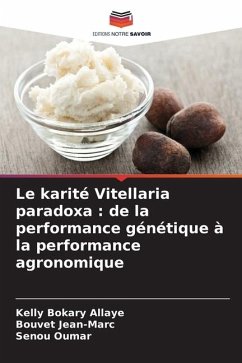 Le karité Vitellaria paradoxa : de la performance génétique à la performance agronomique - Bokary Allaye, Kelly;Jean-Marc, Bouvet;Oumar, Senou